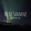 Manvendra Shah - Mere Saamne - Single